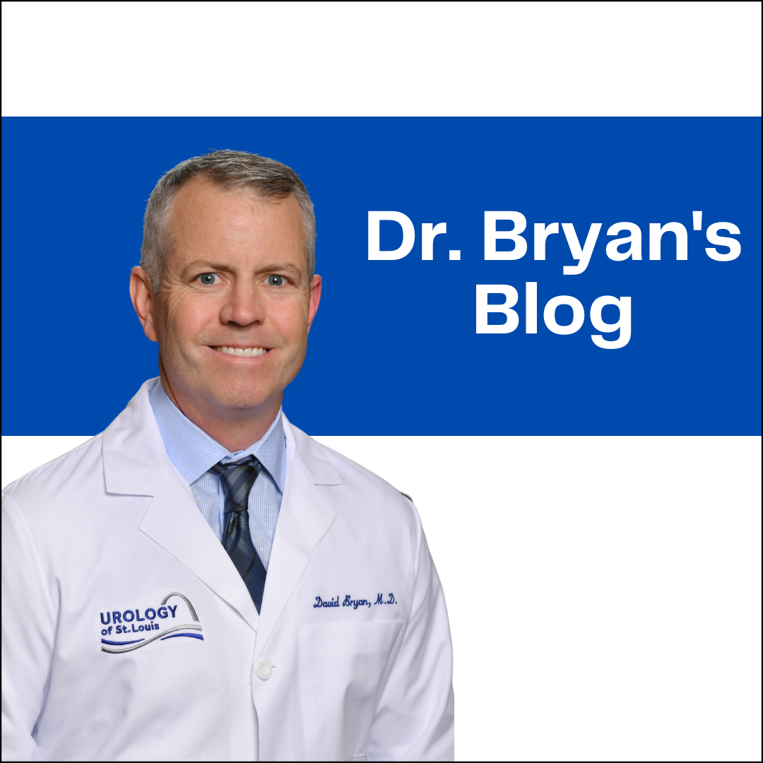 Dr. Bryan's Blog - Urology of St. Louis